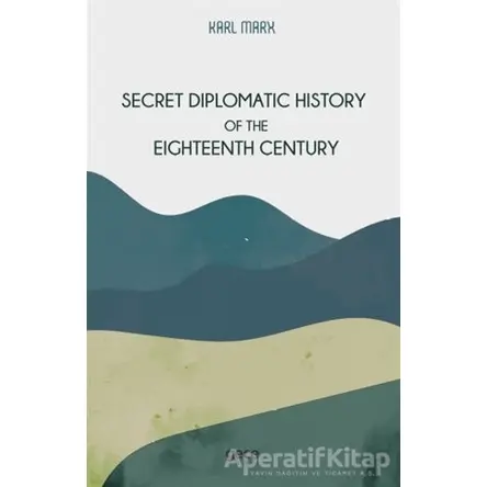 Secret Diplomatic History Of The Eighteenth Century - Karl Marx - Gece Kitaplığı