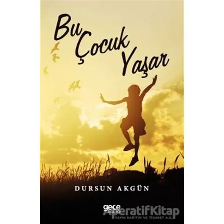 Bu Çocuk Yaşar - Dursun Akgün - Gece Kitaplığı