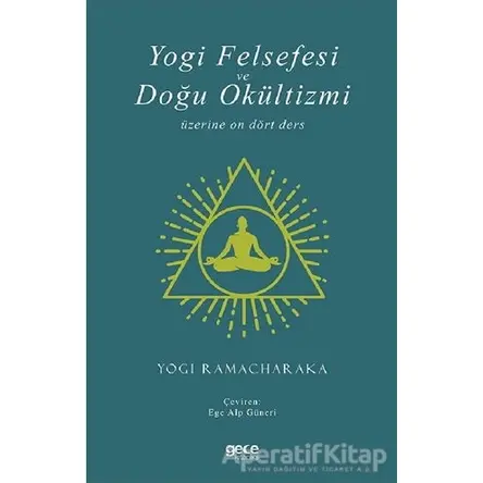 Yogi Felsefesi ve Doğu Okültizmi - Yogi Ramacharaka - Gece Kitaplığı
