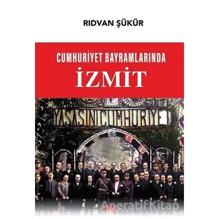 Cumhuriyet Bayramlarında İzmit - Rıdvan Şükür - Gece Kitaplığı