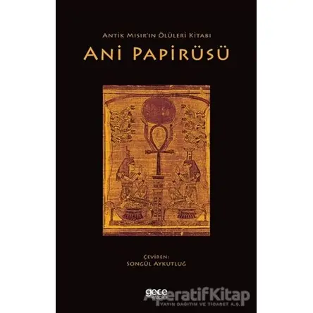 Antik Mısır’ın Ölüleri Kitabı Ani Papirüsü - Kolektif - Gece Kitaplığı