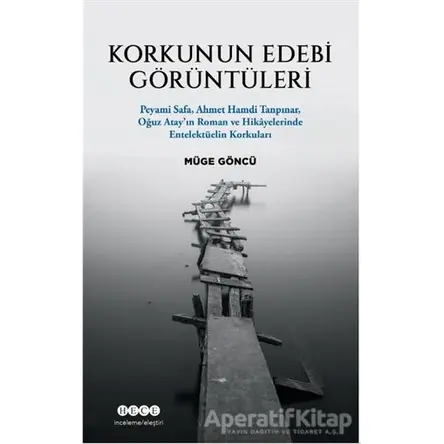 Korkunun Edebi Görüntüleri - Müge Göncü - Hece Yayınları