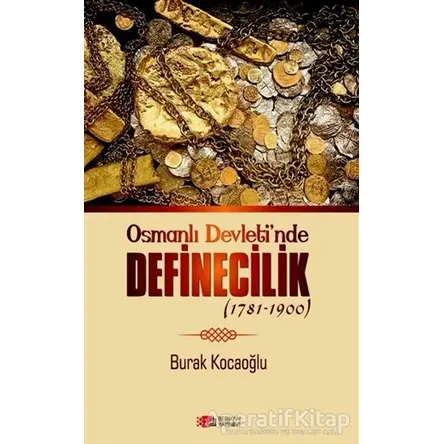 Osmanlı Devletinde Definecilik (1781-1900) - Burak Kocaoğlu - Berikan Yayınevi