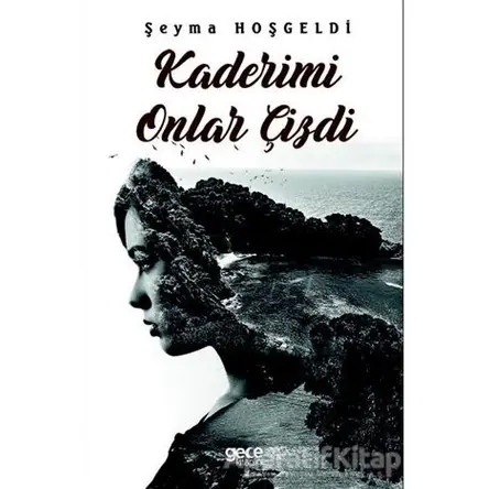 Kaderimi Onlar Çizdi - Şeyma Hoşgeldi - Gece Kitaplığı