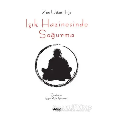 Işık Hazinesinde Soğurma - Zen Ustası Ejo - Gece Kitaplığı