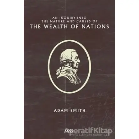 An Inquiry Into the Nature and Causes of the Wealth of Nations - Adam Smith - Gece Kitaplığı