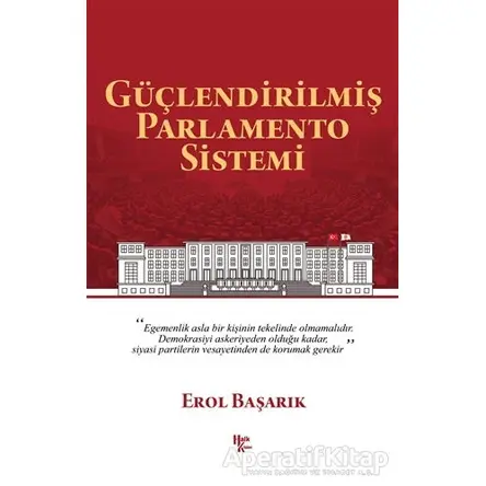 Güçlendirilmiş Parlamento Sistemi - Erol Başarık - Halk Kitabevi