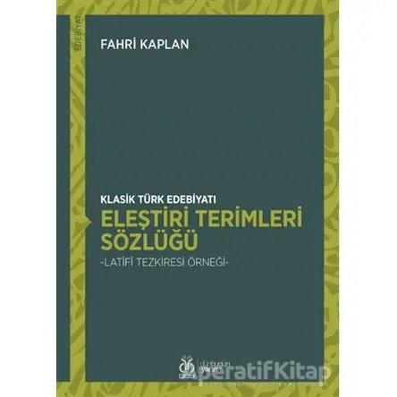 Klasik Türk Edebiyatı Eleştiri Terimleri Sözlüğü - Fahri Kaplan - DBY Yayınları