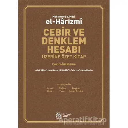 Cebir ve Denklem Hesabı Üzerine Özet Kitap - Muhammed B. Musa El-Harizmi - DBY Yayınları
