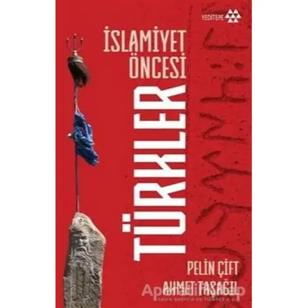İslamiyet Öncesi Türkler - Pelin Çift - Yeditepe Yayınevi