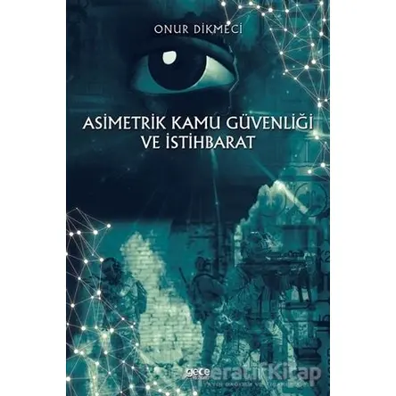 Asimetrik Kamu Güvenliği ve İstihbarat - Onur Dikmeci - Gece Kitaplığı