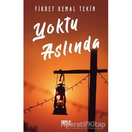 Yoktu Aslında - Fikret Kemal Tekin - Gece Kitaplığı