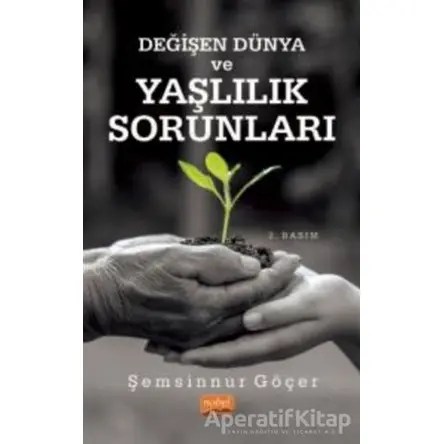 Değişen Dünya ve Yaşlılık Sorunları - Şemsinnur Göçer - Nobel Bilimsel Eserler