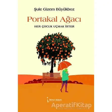 Portakal Ağacı - Şule Gizem Büyükboz - İkinci Adam Yayınları