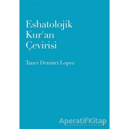 Eshatolojik Kur’an Çevirisi - Taner Demirci Lopez - Cinius Yayınları