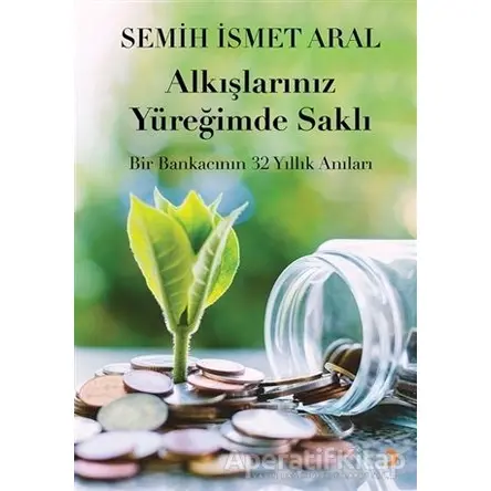 Alkışlarınız Yüreğimde Saklı - Semih İsmet Aral - Cinius Yayınları