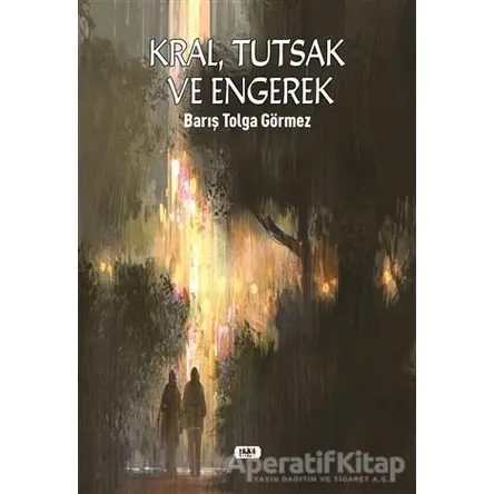 Kral, Tutsak ve Engerek - Barış Tolga Görmez - Tilki Kitap