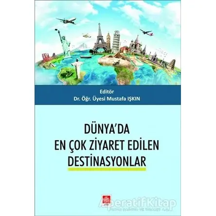 Dünyada En Çok Ziyaret Edilen Destinasyonlar - Mustafa Işkın - Ekin Basım Yayın