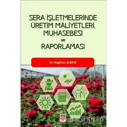 Sera İşletmelerinde Üretim Maliyetleri, Muhasebesi ve Raporlaması