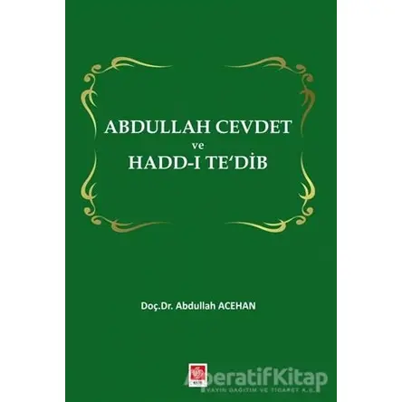 Abdullah Cevdet ve Hadd-ı Tedib - Abdullah Acehan - Ekin Basım Yayın