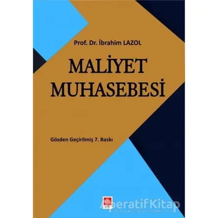Maliyet Muhasebesi - İbrahim Lazol - Ekin Basım Yayın