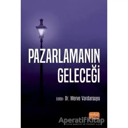 Pazarlamanın Geleceği - Merve Vardarsuyu - Nobel Bilimsel Eserler