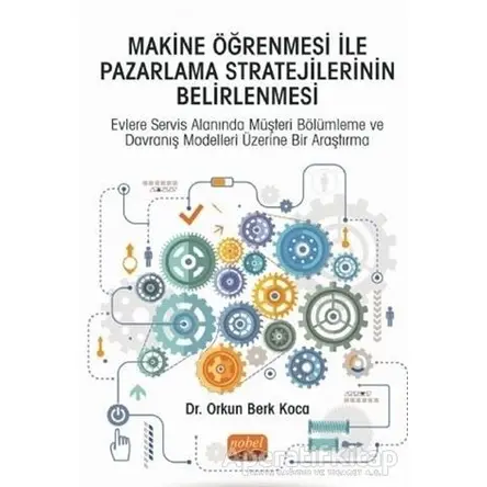 Makine Öğrenmesi İle Pazarlama Stratejilerinin Belirlenmesi