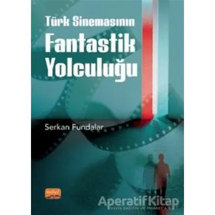 Türk Sinemasının Fantastik Yolculuğu - Serkan Fundalar - Nobel Bilimsel Eserler