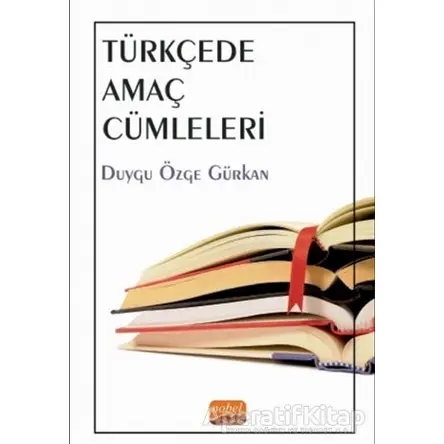 Türkçede Amaç Cümleleri - Duygu Özge Gürkan - Nobel Bilimsel Eserler
