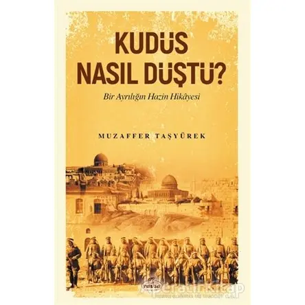 Kudüs Nasıl Düştü? - Muzaffer Taşyürek - Ravza Yayınları