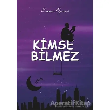 Kimse Bilmez - Ercan Özant - İkinci Adam Yayınları