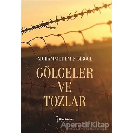 Gölgeler ve Tozlar - Muhammet Emin Birgül - İkinci Adam Yayınları