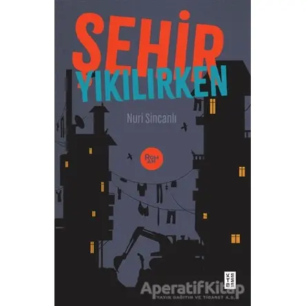 Şehir Yıkılırken - Nuri Sincanlı - Ketebe Yayınları