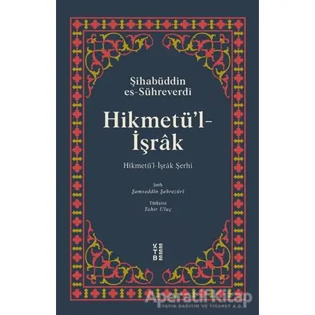 Hikmetü’l-İşrak - Şihabüddin Es-Sühreverdi - Ketebe Yayınları