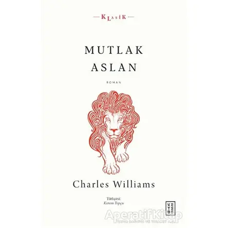 Mutlak Aslan - Charles Williams - Ketebe Yayınları