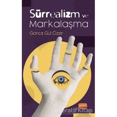 Sürrealizm ve Markalaşma - Gonca Gül Özer - Nobel Bilimsel Eserler