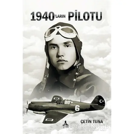 1940’ların Pilotu - Çetin Tuna - Sonçağ Yayınları