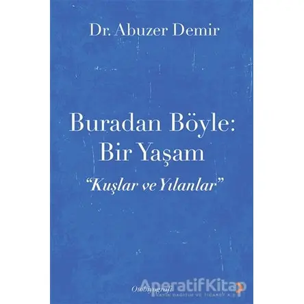 Buradan Böyle: Bir Yaşam - Abuzer Demir - Cinius Yayınları