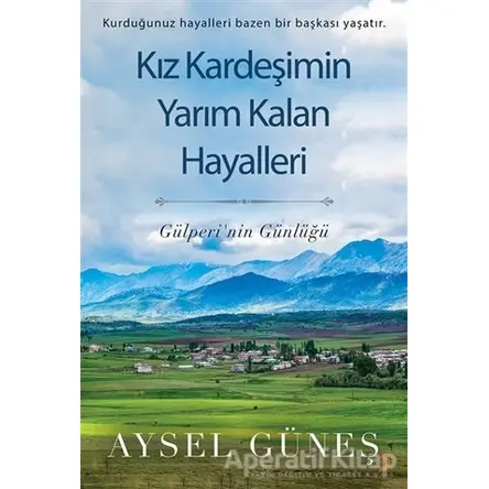 Kız Kardeşimin Yarım Kalan Hayalleri - Aysel Güneş - Cinius Yayınları