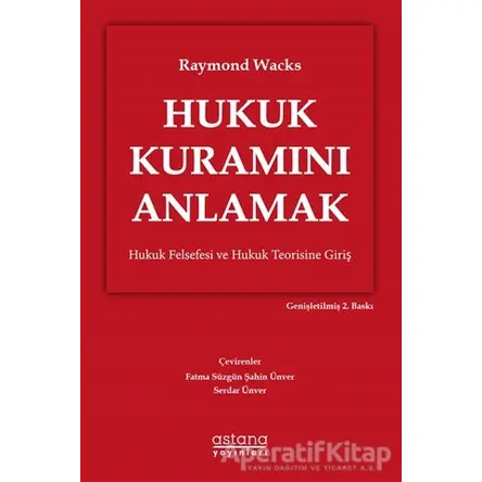 Hukuk Kuramını Anlamak - Raymond Wacks - Astana Yayınları