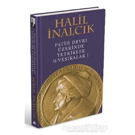 Fatih Devri Üzerinde Tetkikler ve Vesikalar 1 - Halil İnalcık - Kronik Kitap