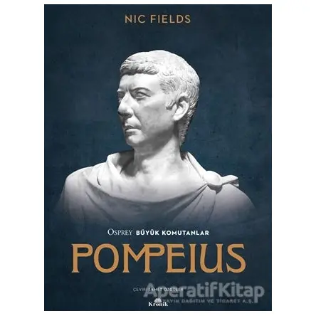 Osprey Büyük Komutanlar Pompeius - Nic Fields - Kronik Kitap