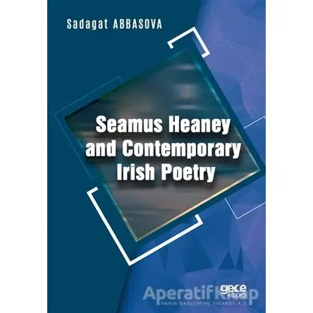 Seamus Heaney and Contemporary Irish Poetry - Sadagat Abbasova - Gece Kitaplığı