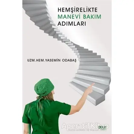 Hemşirelikte Manevi Bakım Adımları - Yasemin Odabaş - Gece Kitaplığı