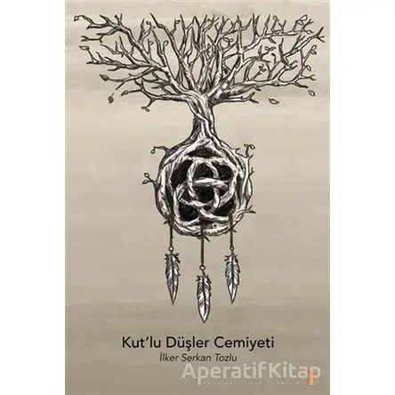 Kut’lu Düşler Cemiyeti - İlker Serkan Tozlu - Cinius Yayınları