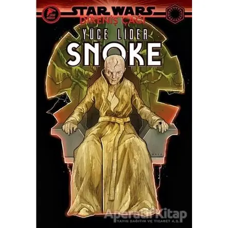 Yüce Lider Snoke - Star Wars: Direniş Çağı - Tom Taylor - Çizgi Düşler Yayınevi