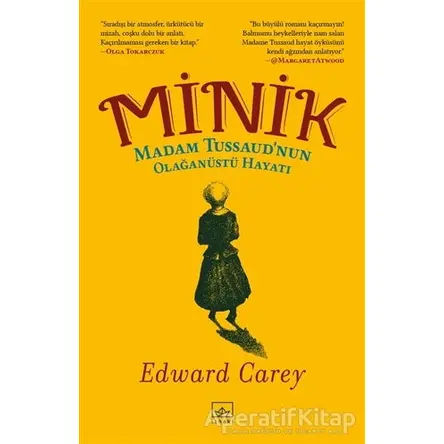 Minik - Madam Tussaud’nun Olağanüstü Hayatı - Edward Carey - İthaki Yayınları