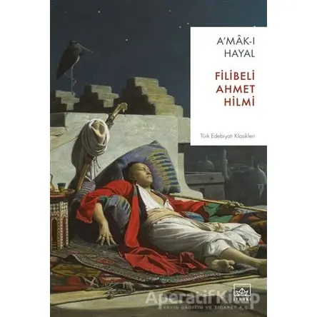 A’mak-ı Hayal - Şehbenderzade Filibeli Ahmed Hilmi - İthaki Yayınları