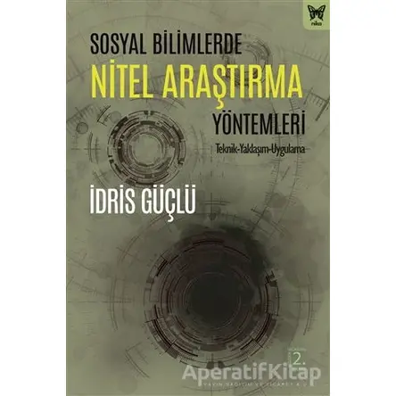 Sosyal Bilimlerde Nitel Araştırma Yöntemleri - İdris Güçlü - Nika Yayınevi