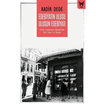 Edebiyatın Ulusu Ulusun Edebiyatı - Kadir Dede - Nika Yayınevi